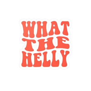 What The Helly Kiss-Cut Vinyl Decals | Fun Stickers for Laptops, Water Bottles, Journals, Home Decor, Gifts