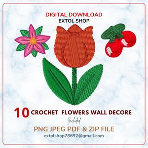 May include: A digital download featuring three crochet flower designs: a pink star-shaped flower with green leaves, a large orange tulip with two green leaves, and two red cherries with green leaves. Text includes DIGITAL DOWNLOAD EXTOL SHOP 10 CROCHET FLOWERS WALL DECORE Included PNG JPEG PDF & ZIP FILE extolshop78692@gmail.com.