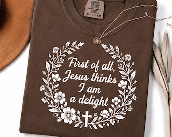 Comfort Colors Jesus Thinks I'm A Delight Shirt | Christian Floral Cross Tee | Faith-Based Women’s Top | Minimalist Comfort Colors Gift