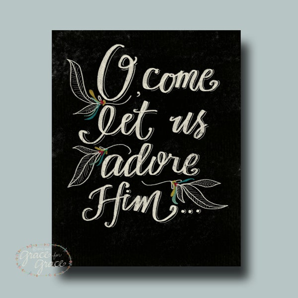 O Come Let Us Adore Him - 5x7 Giclee Print - Black and White, Typography by Grace for Grace