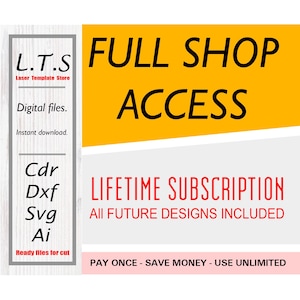 Puede incluir: Gráfico con texto: "L.T.S Laser Template Store" y "Full Shop Access". Incluye "Suscripción de por vida" con "Todos los diseños futuros incluidos". También enumera tipos de archivos: Cdr, Dxf, Svg, Ai. "Ready files for cut."