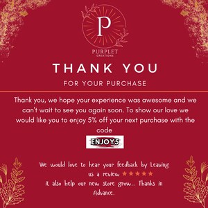 May include: A burgundy-colored graphic with the text "THANK YOU FOR YOUR PURCHASE" and the logo of Purplet Creations. The text also includes a thank you message and a discount code "ENJOY5".