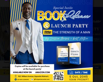 May include: A premade flyer for a book launch, featuring a man in a white suit and tie. The flyer has a blue and yellow color scheme with the text "BOOK Release & LAUNCH PARTY". The book title is "THE STRENGTH OF A MAN" by Joshua Moses.