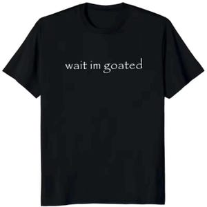 Wait I’m Goated T-Shirt