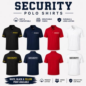 May include: Image of security polo shirts in black, navy blue, red, and white. Each shirt has "SECURITY" printed on the front and back. The image also shows the shirts are soft, breathable, durable, and available with white, black, and yellow print.