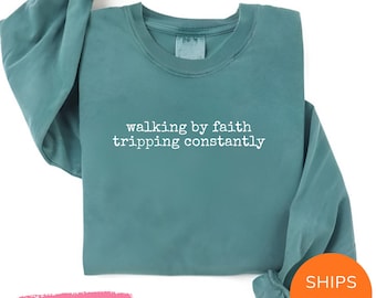 Comfort Colors® Walking by Faith Tripping Constantly Shirt Long Sleeve, Inspirational Shirt, Christian Shirt, Minimal Christian Shirt