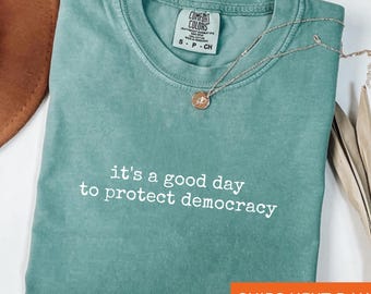 Protect Democracy Comfort Colors Shirt: Political Activist Tee