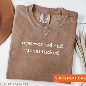 Comfort Colors® Overworked and Underfucked Shirt, Funny Adult Shirt, Humor Shirt, Sarcastic Shirt, Adult Humor Shirt, Trendy Shirt