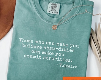Voltaire Quote Political Protest Shirt: Comfort Colors Anti-Tyranny Tee
