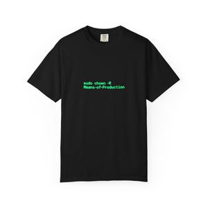 sudo chown Means of Production T Shirt