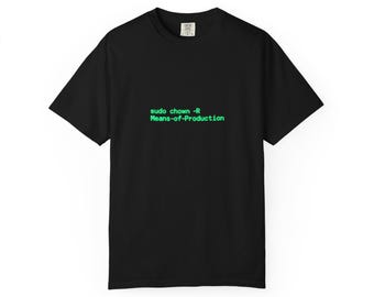 sudo chown Means of Production T Shirt