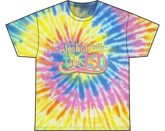 Alcohol Kills Take LSD Tie Die T Shirt