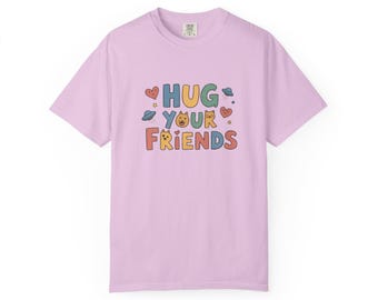Hug Your Friends T-Shirt