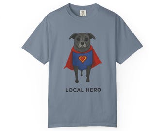 Every Dog Is A Local Superhero Shirt