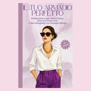 Può includere: Illustrazione di una donna con occhiali da sole, camicia bianca, pantaloni viola e collana d'oro. La copertina del libro recita "IL TUO ARMADIO PERFETTO" con testo sottostante. Un bordo viola e sfondo rosa.