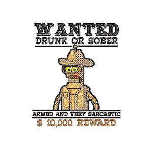 May include: Embroidered patch featuring a cartoon robot in a cowboy hat. The text reads "WANTED DRUNK OR SOBER" above the robot, and "ARMED AND VERY SARCASTIC" and "£ 7,800 REWARD" below. The robot is gold and brown.