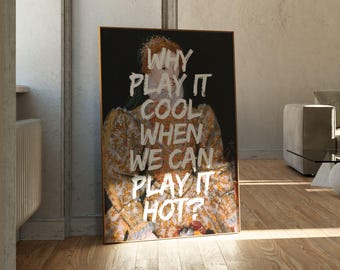Trendy Why Play It Cool When We Can Play It Hot Art | Printable Portrait Quote  | Digital Download Art for Maximalist | Aesthetic Poster