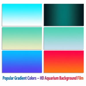 May include: A collection of six rectangular aquarium background films featuring smooth colour gradients. The colours include cyan to white, dark teal, mint green to pale yellow, teal to light blue, blue to purple, and red to orange gradients.
