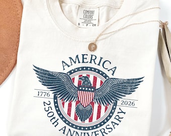 Comfort Colors® America 250  Years Anniversary 1776–2026 Eagle Badge Patriotic Shirt ,Vintage Fourth of July Shirt