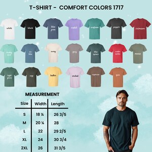 May include: A selection of Comfort Colors 1717 t-shirts in a range of colours, such as white, black, and blue jean. The image includes a size chart with measurements in inches for sizes S to 2XL. A man is wearing a dark green t-shirt.