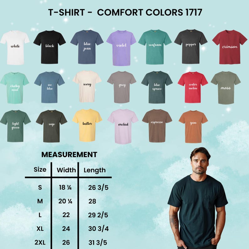 May include: A selection of Comfort Colors 1717 t-shirts in a range of colours, such as white, black, and blue jean. The image includes a size chart with measurements in inches for sizes S to 2XL. A man is wearing a dark green t-shirt.