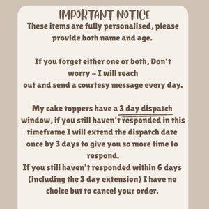 May include: A beige informational sign with dark brown text titled IMPORTANT NOTICE. It states that items are personalized and require a name and age. It outlines a policy for contacting customers, dispatch windows, and order cancellation procedures.