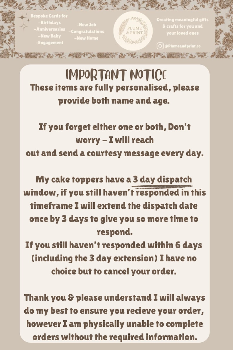 May include: A beige informational sign with dark brown text titled IMPORTANT NOTICE. It states that items are personalized and require a name and age. It outlines a policy for contacting customers, dispatch windows, and order cancellation procedures.