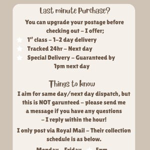 May include: A beige informational card with dark brown text titled Last minute Purchase? detailing postage upgrade options including 1st class, Tracked 24hr, and Special Delivery, plus dispatch information, Royal Mail collection times, and social media handle.