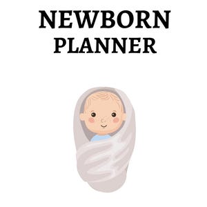 May include: A white background with the words "NEWBORN PLANNER" in bold black letters. Below the text is an illustration of a baby wrapped in a gray blanket.