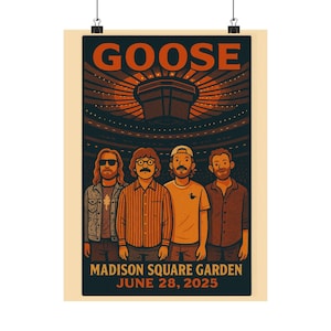 May include: Poster featuring the band "Goose" with the text "Madison Square Garden June 28, 2025". The poster has a tan background with a stylized illustration of the band members and a venue.