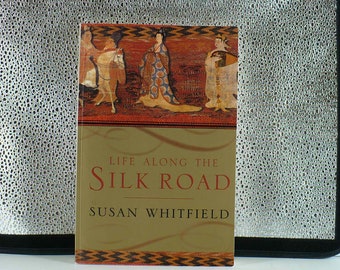 History Book, Life Along The Silk Road by Susan Whitfield Publisher University of California, Berkeley Los Angeles Asian Studies, Paperback