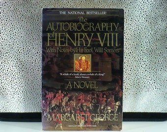 Autobiography of Henry VII, With Notes by His Fool, Will Somers, A Novel, Author Margaret George, Ballantine Books, N.Y. C.R. 1986,Paperback