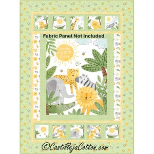May include: A green and yellow quilt pattern featuring a jungle scene with animals like a lion, zebra, elephant, and crocodile. The text "You are my sunshine" is featured in the center of the pattern. The text "Fabric Panel Not Included" is also included in the pattern.