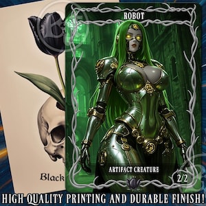 May include: A fantasy art card featuring a green robot woman with green hair and a metallic suit. The card is labeled "ROBOT" and "ARTIFACT CREATURE". A second card shows a black tulip and a skull. The text "HIGH QUALITY PRINTING AND DURABLE FINISH!" is visible.