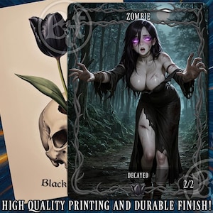 May include: A fantasy art card featuring a black tulip and skull, and a zombie woman in a torn black dress. The card has the text "Zombie", "Decayed", and "2/2". The background is a dark forest scene. The card also has the text "HIGH QUALITY PRINTING AND DURABLE FINISH!"