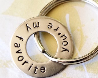 you're my favorite Gift - Hand Stamped Washer Keychain - Wedding - Anniversary - Valentine - Fiance - Husband - Boyfriend - Birthday