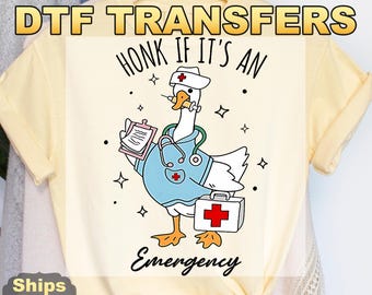 Honk If It's An Emergency Goose Ready to Press Transfer,  RN Direct to Film Prints, High Quality DTF Heat Press Transfers