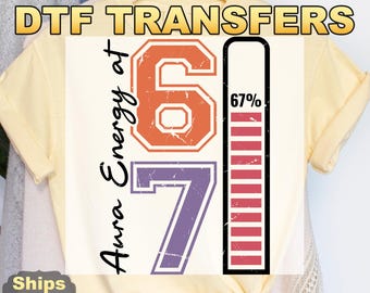 Aura Energy 6 7 DTF Transfers, Funny Meme Gen Alpha Slang Heat Press Transfers, Funny Gen Z, Aura Energy At 67, Viral Meme