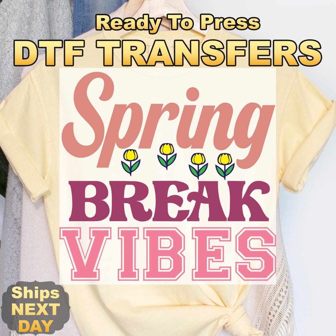 Floral Spring Break Vibes DTF Transfers, Comfort Colors Heat Press ...