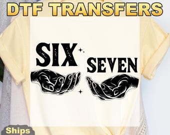 Six Seven DTF Transfers, 6 7 Funny Number Meme Heat Press Transfers, Viral Tik Tok Saying, Funny Number Gen Z, Six Seven Trend