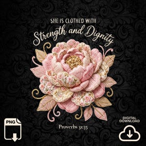 Op de afbeelding: Een digitale afbeelding met een grote, meerlaagse roze bloem met borduurachtige texturen en goudkleurige bladeren. De tekst luidt: SHE IS CLOTHED WITH Strength and Dignity, gevolgd door de vermelding Proverbs 31:35 onderaan de afbeelding.