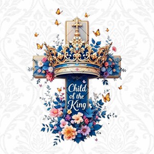 Child of the King Png 1 John 3:1 Craft Christian POD Design Child of the King Kids Shirts 1 John Digital Download Cross Png For Sublimation