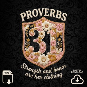 Può includere: Una grafica digitale con il testo PROVERBS 31 e Strength and honor are her clothing in lettere bianche. Il numero 31 è centrato all'interno di una forma a scudo riempita con motivi floreali ricamati rosa, bianchi e dorati.
