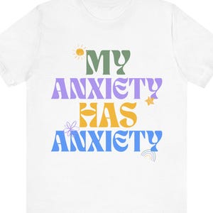 My anxiety has anxiety, Anxiety Awareness T-Shirt, Comfortable Graphic T-Shirt, Mental Health, Funny anxiety T-Shirt
