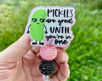 Pickles are Great Until You’re in One Badge Reel|In a Pickle|Pickles|Free Shipping