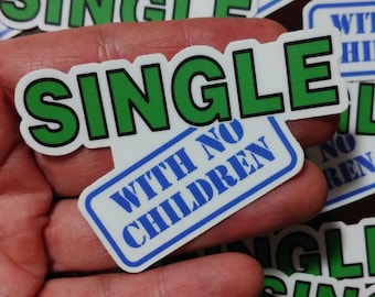 SINGLE with no children | Married with children parody |  vinyl permanent sticker label slap