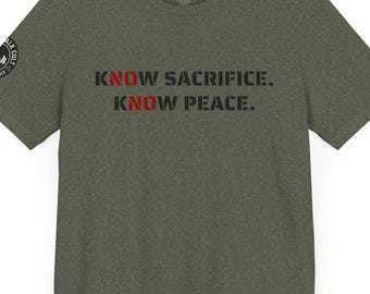 Know Sacrifice Know Peace T-Shirt