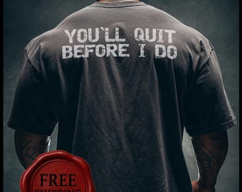 You'll Quit Before I Do Oversized Tee