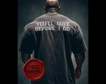 You'll Quit Before I Do Oversized Tee