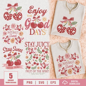 May include: Five digital cherry-themed designs featuring red cherries, pink bows, and flowers with text including Enjoy the Good Days, Naturally Sweet, Stay Sweet, Stay Juicy, and Fruit of the Spirit, displayed on two beige t-shirts.